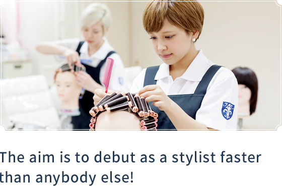 The aim is to debut as a stylist faster than anybody else!