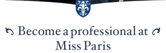 Become a professional at Miss Paris