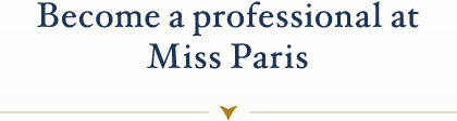 Become a professional at Miss Paris